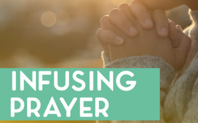 Infusing Prayer in Your Life